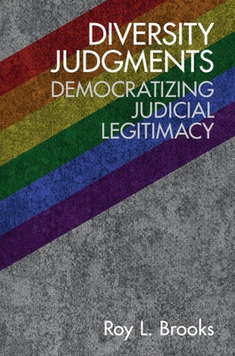 Diversity Judgments: Democratizing Judicial Legitimacy by Brooks, Roy L.