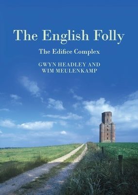 The English Folly: The Edifice Complex by Headley, Gwyn