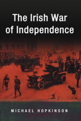The Irish War of Independence by Hopkinson, Michael