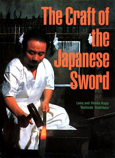 The Craft of the Japanese Sword by Kapp, Leon