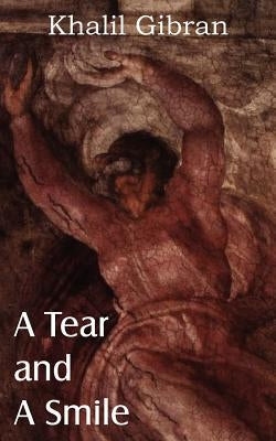 A Tear and a Smile by Gibran, Kahlil