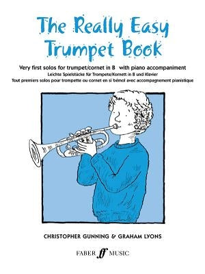 The Really Easy Trumpet Book: Very First Solos for Trumpet with Piano Accompaniment by Gunning, Christopher