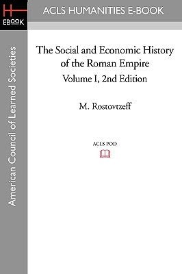 The Social and Economic History of the Roman Empire Volume I 2nd Edition by Rostovtzeff, M.