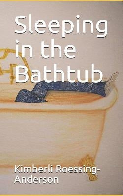 Sleeping in the Bathtub by Klingberg, Katja