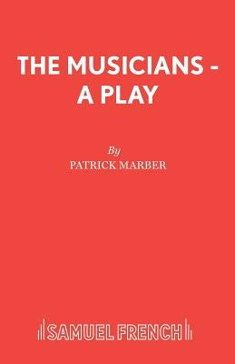 The Musicians - A Play by Marber, Patrick