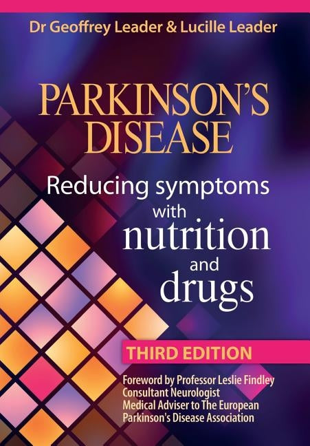 Parkinson's Disease - Reducing Symptoms with Nutrition and Drugs 2017 Revised Edition by Leader, Lucille
