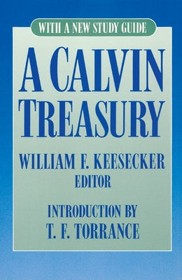 A Calvin Treasury: With a New Study Guide by Keesecker, William F.