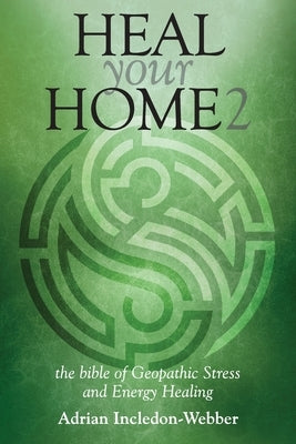 Heal Your Home 2: The Next Level by Incledon-Webber, Adrian