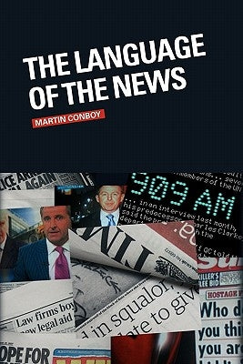 The Language of the News by Conboy, Martin