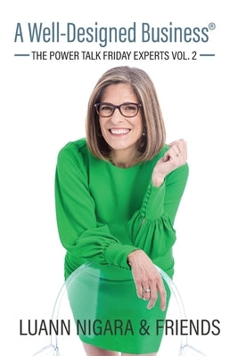 A Well-Designed Business: The Power Talk Friday Experts Vol. 2 by Nigara, Luann