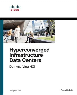 Hyperconverged Infrastructure Data Centers: Demystifying Hci by Halabi, Sam