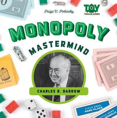 Monopoly Mastermind: Charles B. Darrow by Polinsky, Paige V.