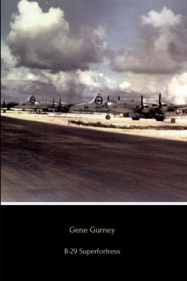 B-29 Superfortress: The Plane that Won the War by Gurney, Gene