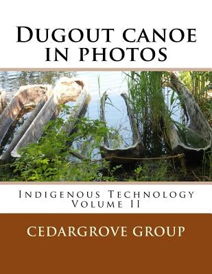 Dugout canoe in photos by Group, Cedargrove Mastermind