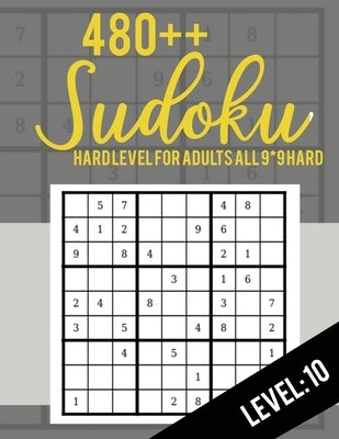 Sudoku: Hard Level for Adults All 9*9 Hard 480++ Sudoku level: 10 - Sudoku Puzzle Books - Sudoku Puzzle Books Hard - Large Pri by Rs Sudoku Puzzle