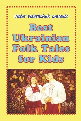 Best Ukrainian folk tales for kids by Voloshchuk, Victor