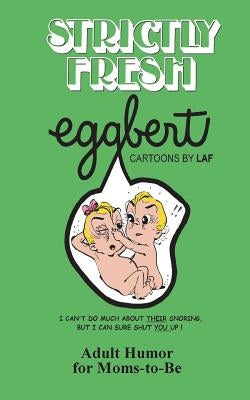 Strictly Fresh EGGBERT: From the original published in 1973 by Quelland, Judi