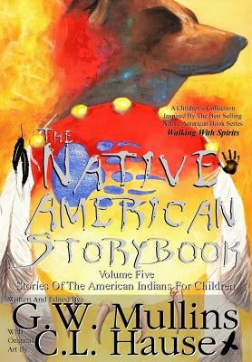 The Native American Story Book Volume Five Stories of the American Indians for Children by Mullins, G. W.