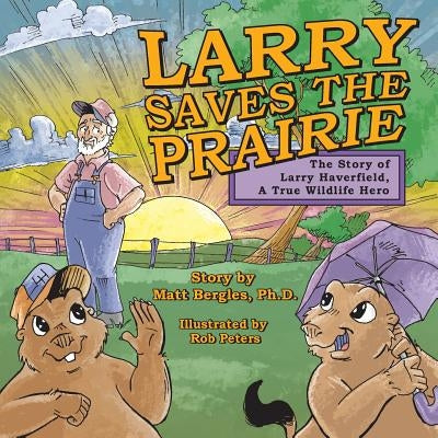 Larry Saves the Prairie by Rob Peters