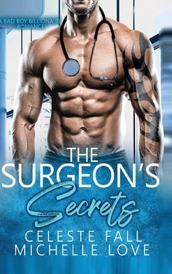 The Surgeon's Secrets: A Bad Boy Billionaire Romance by Fall, Celeste