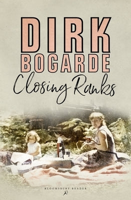 Closing Ranks by Bogarde, Dirk