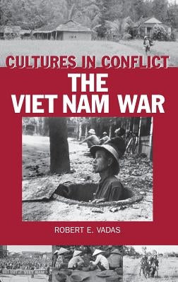 Cultures in Conflict--The Viet Nam War by Vadas, Robert E.