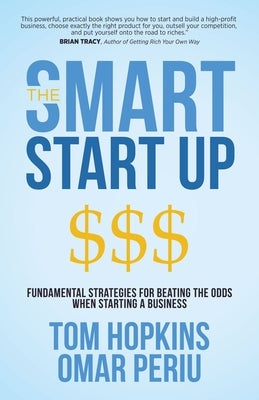 The Smart Start Up: Fundamental Strategies for Beating the Odds When Starting a Business by Hopkins, Tom