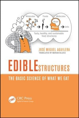 Edible Structures: The Basic Science of What We Eat by Aguilera, Jose Miguel
