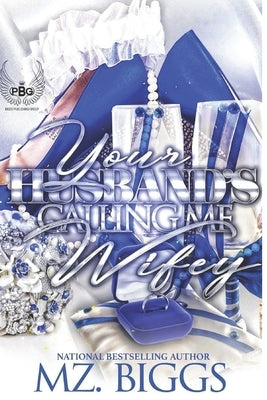 Your Husband's Calling Me Wifey by Biggs, Mz