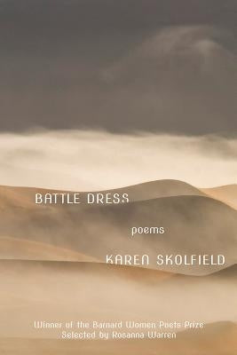 Battle Dress: Poems by Skolfield, Karen