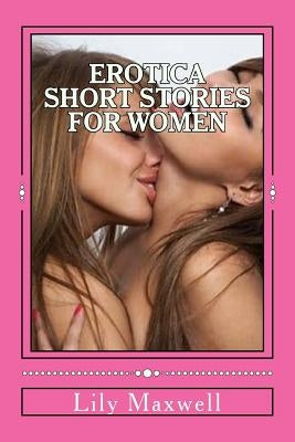Erotica Short Stories for Women by Maxwell, Lily