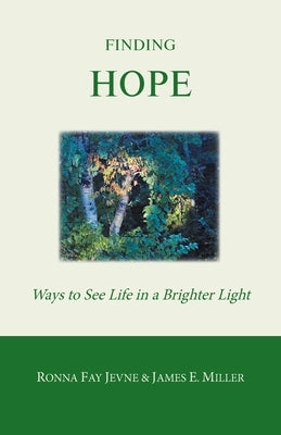 Finding Hope: Ways of seeing life in a brighter light by Jevne, Ronna Fay