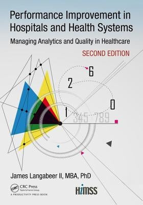 Performance Improvement in Hospitals and Health Systems: Managing Analytics and Quality in Healthcare, 2nd Edition by Langabeer, James R., II
