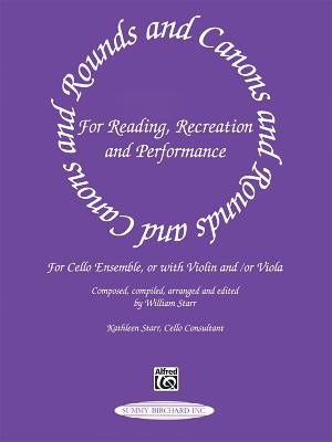 Rounds and Canons for Reading, Recreation and Performance: Cello Ensemble, or with Violin And/Or Viola by Starr, William
