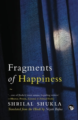 Fragments of Happiness by Shukla, Shrilal