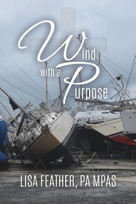 Wind With A Purpose by Mpas, Lisa Feather Pa