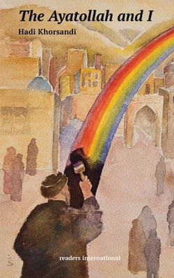 The Ayatollah and I by Khorsandi, Hadi