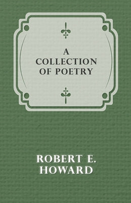 A Collection of Poetry by Howard, Robert E.