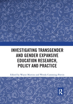 Investigating Transgender and Gender Expansive Education Research, Policy and Practice by Martino, Wayne