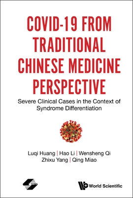 Covid-19 from Traditional Chinese Medicine Perspective: Severe Clinical Cases in the Context of Syndrome Differentiation by Huang, Luqi