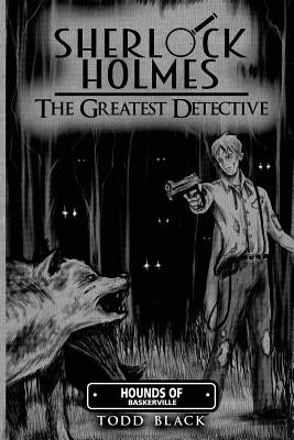 Sherlock Holmes - The Greatest Detective: Hounds Of Baskerville by Black, Todd