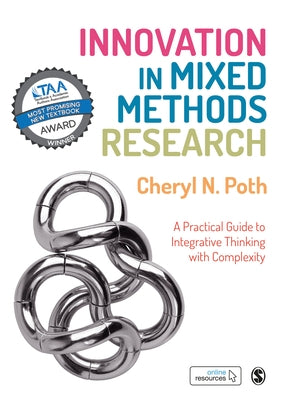 Innovation in Mixed Methods Research: A Practical Guide to Integrative Thinking with Complexity by Poth, Cheryl N.