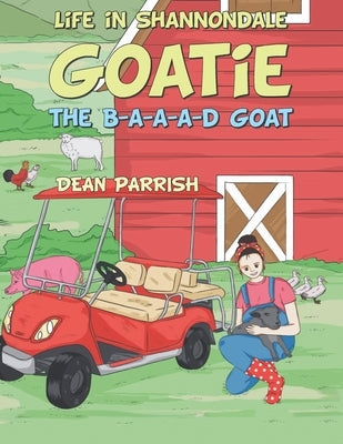 Life in Shannondale: Goatie the B-A-A-A-D Goat by Parrish, Dean
