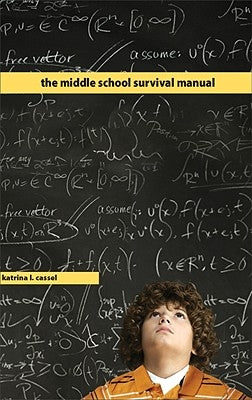 The Middle School Survival Manual by Cassel, Katrina L.
