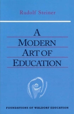 A Modern Art of Education: (Cw 307) by Steiner, Rudolf