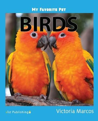 My Favorite Pet: Birds by Marcos, Victoria