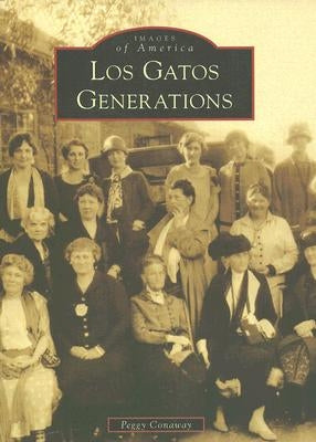 Los Gatos Generations by Conaway, Peggy
