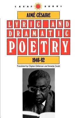 Lyric and Dramatic Poetry, 1946-82 by Cesaire, Aime