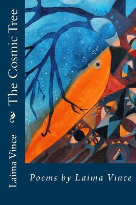 The Cosmic Tree: Poems by Laima Vince by Vince, Laima