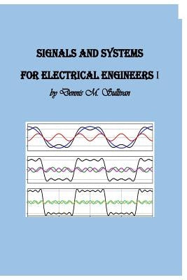 Signals and Systems for Electrical Engineers I by Sullivan Ph. D., Dennis M.